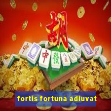 fortis fortuna adiuvat